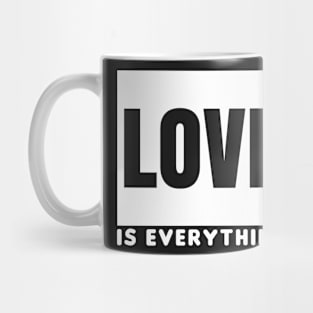 Love Is Everything Mug